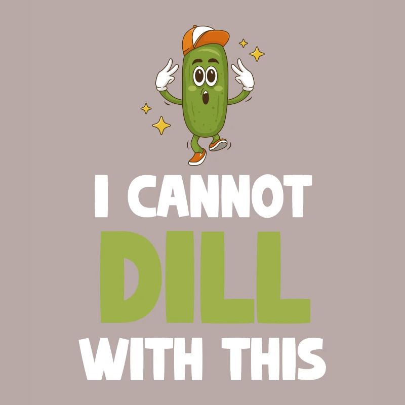 I can't make a dill with this cucumber.