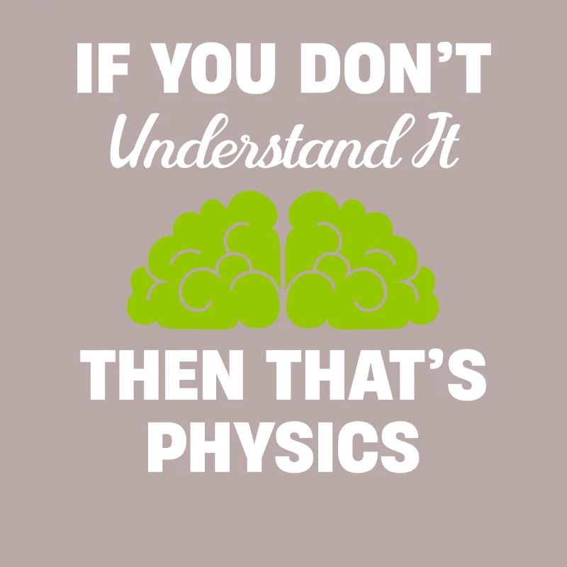 If you don't understand it, then it's physics,