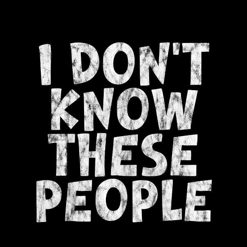 I Don't Know These People 3