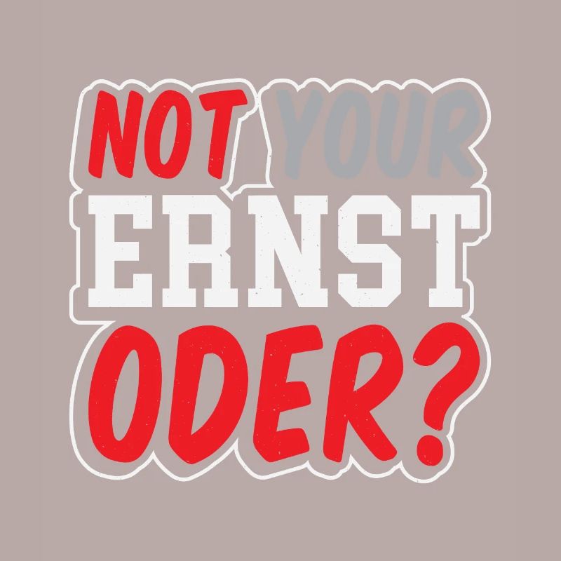 Not Your Ernst Oder