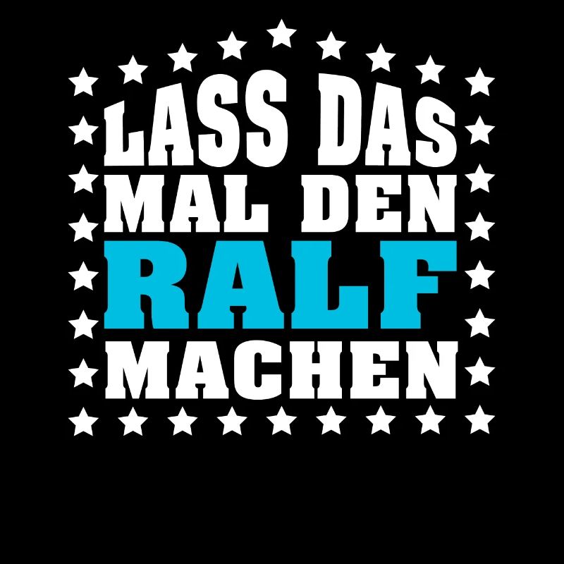 Lass das mal den RALF machen Vornamen Spruch