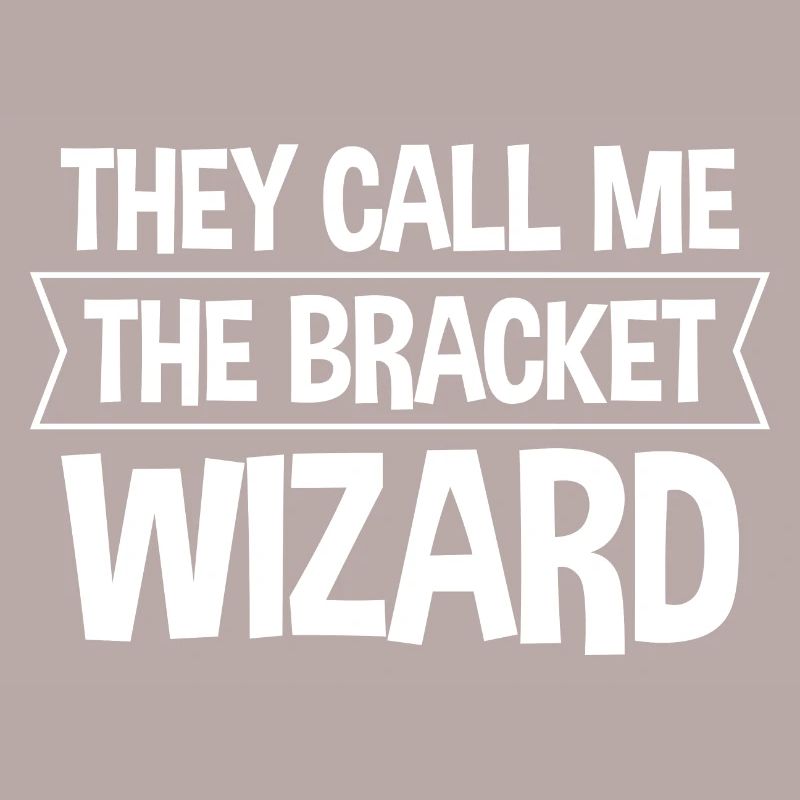They Call Me The Bracket Wizard 2