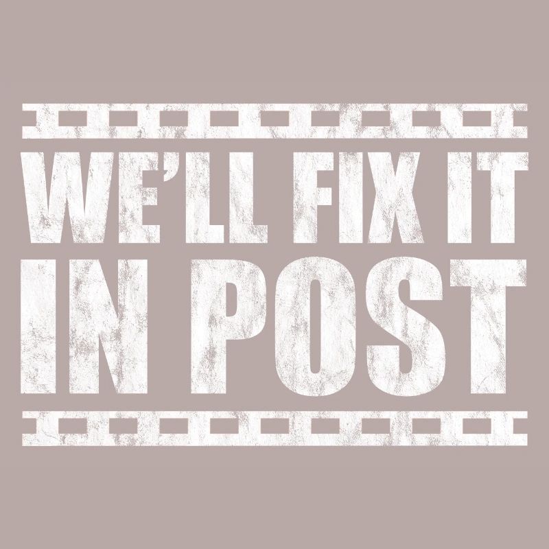 We'll Fix It In Post 3