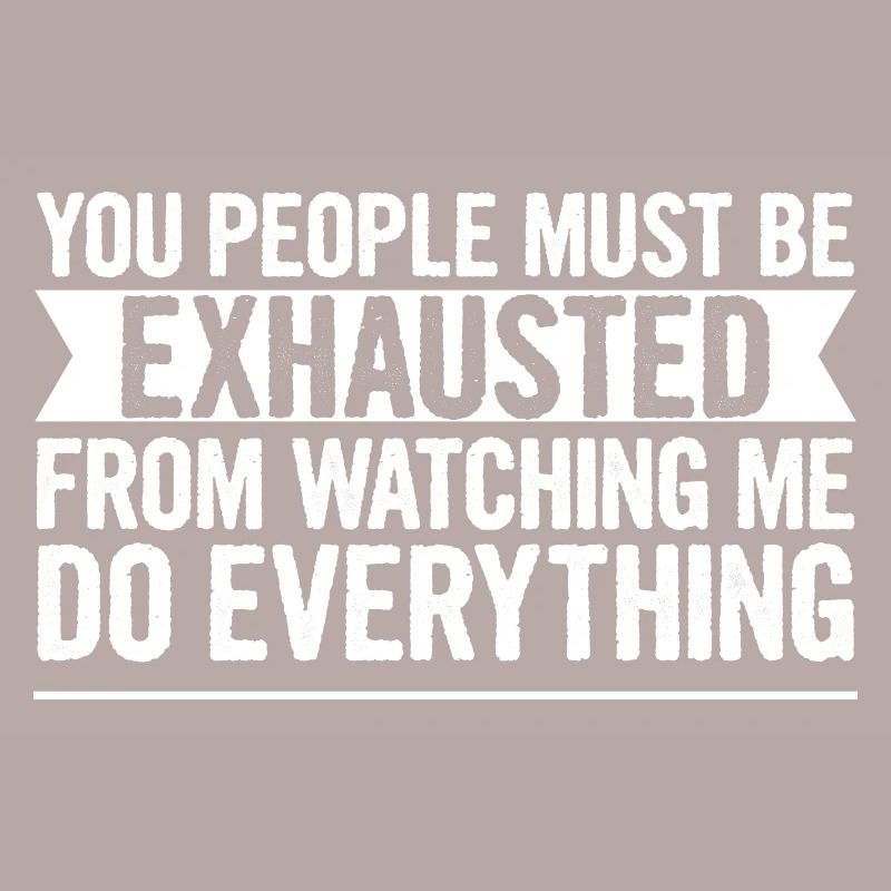 Must Be Exhausted From Watching Me Do Everything17