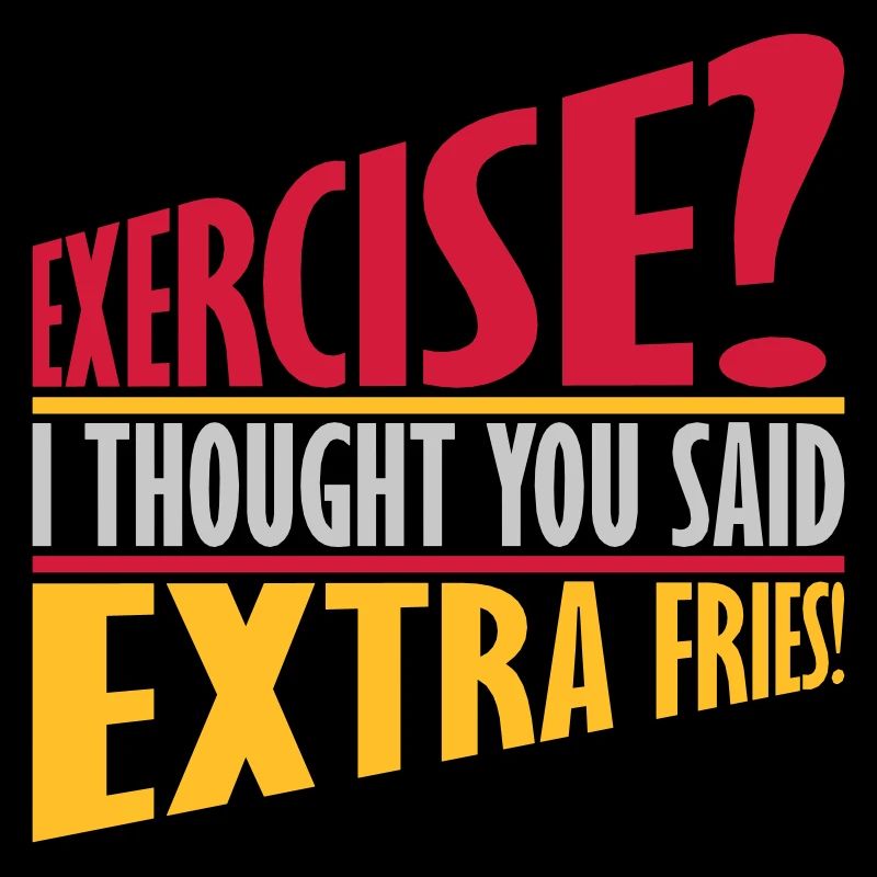 Exercise Extra Fries Quote