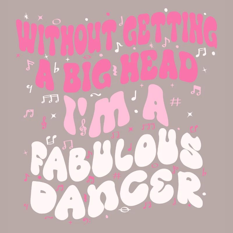 Without getting a big head i'm a fabulous Dancer