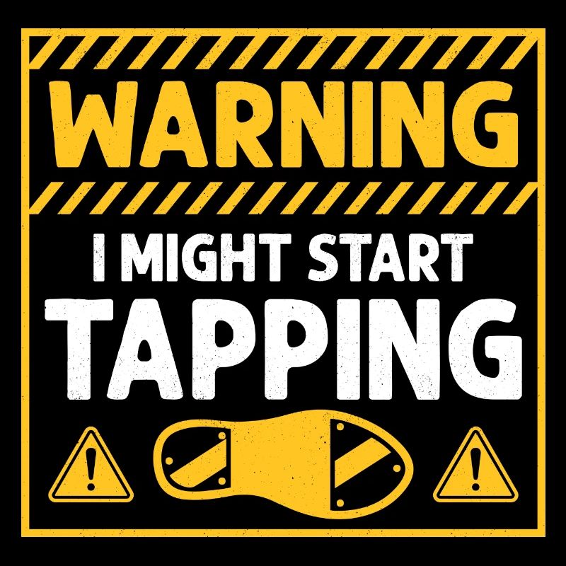 Warning I Might Start Tapping Tap Dancer Tap Dance