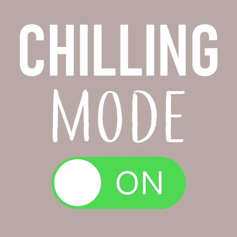 Chilling Mode On