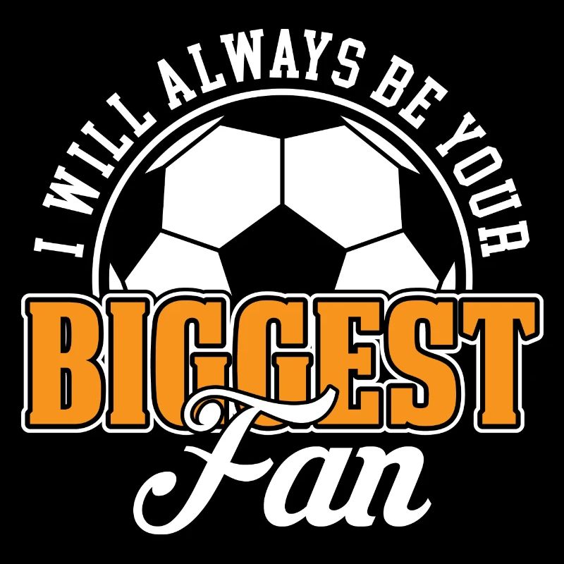 I will always be your biggest fan