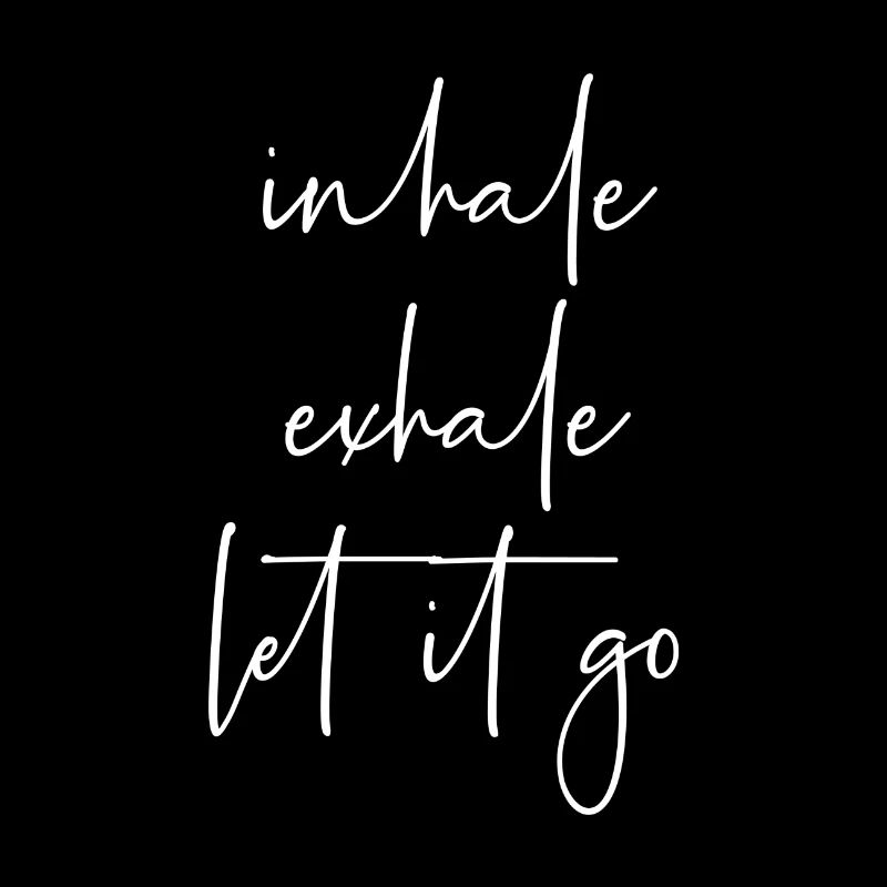 Inhale exhale let it go