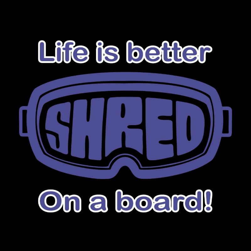 Snowboard - Life is better on a board