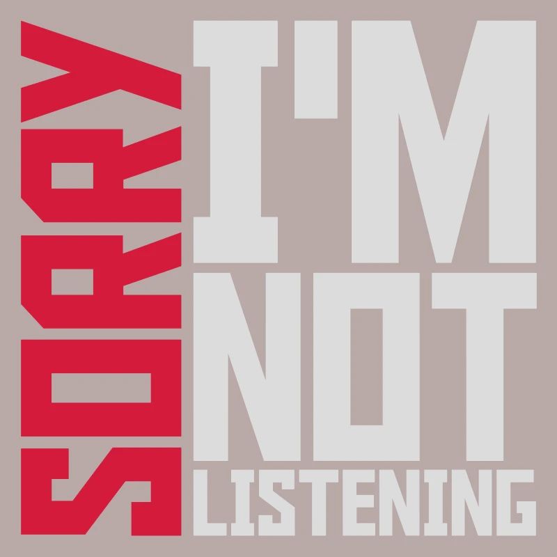 désolé de ne pas écouter