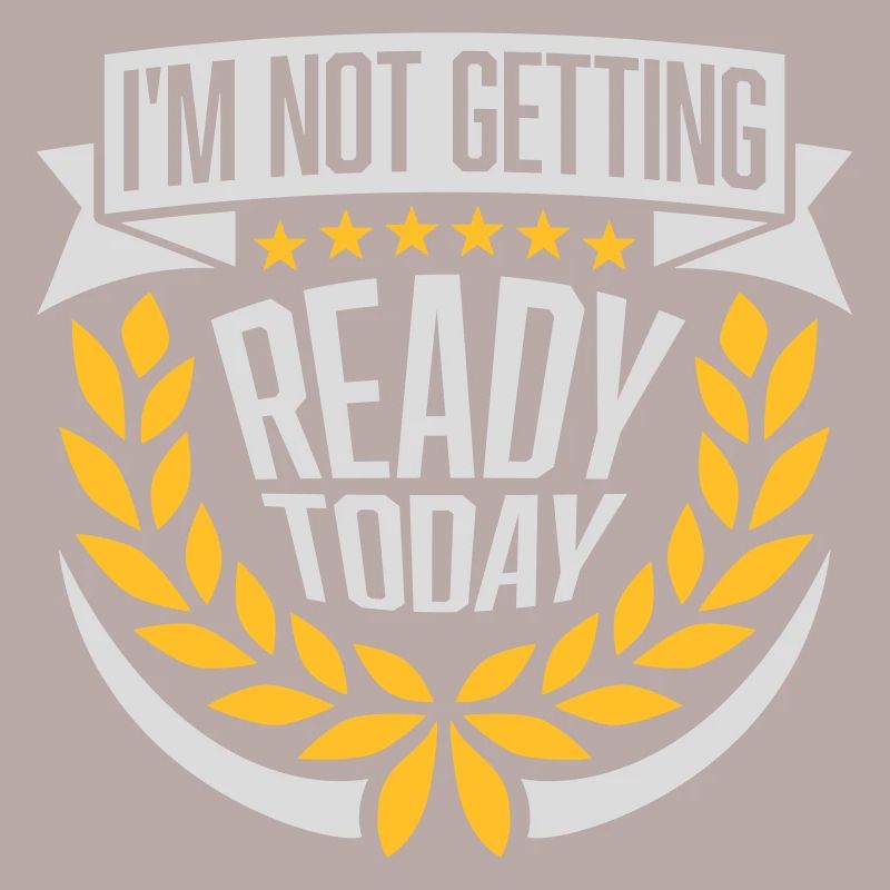 not getting ready today