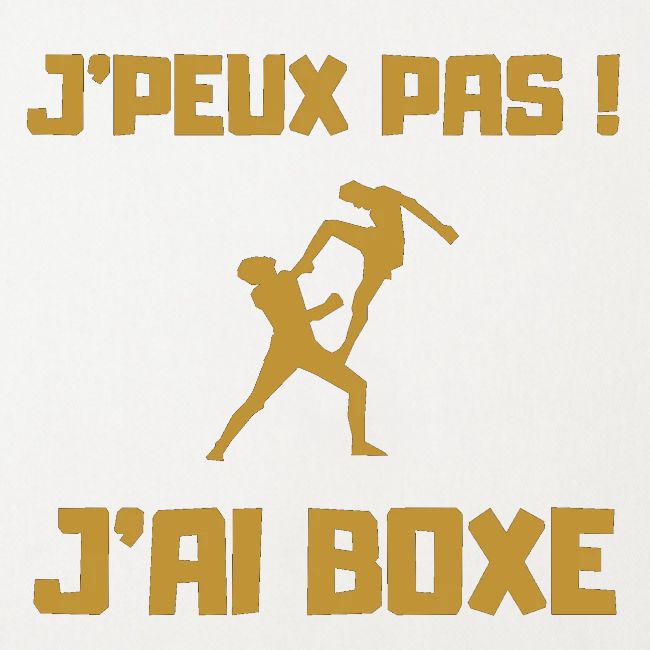 J PEUX PAS J AI BOXE THAÎ