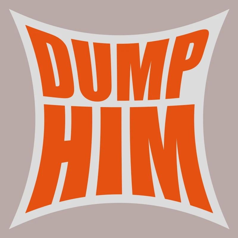 dump him quote logo