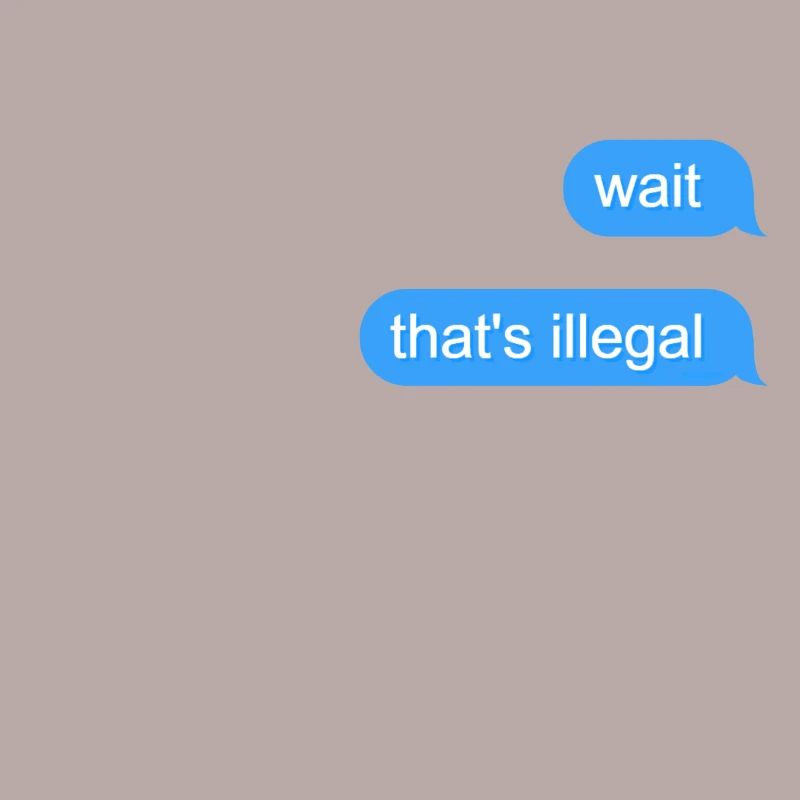 Wait That's Illegal