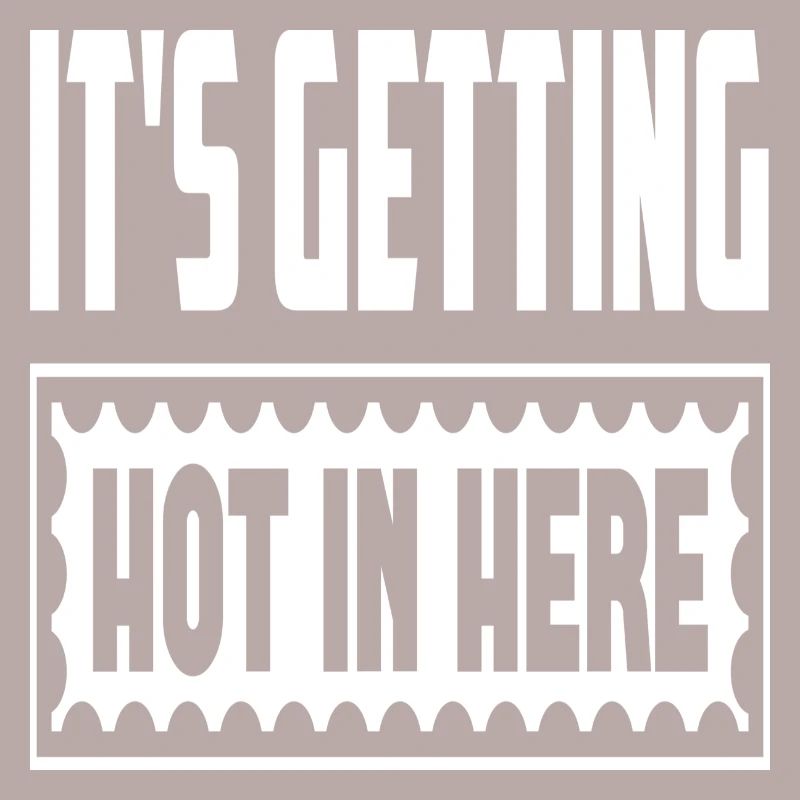 It ́s Getting Hot In Here