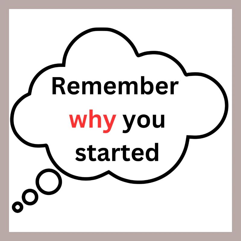 Remember why you started