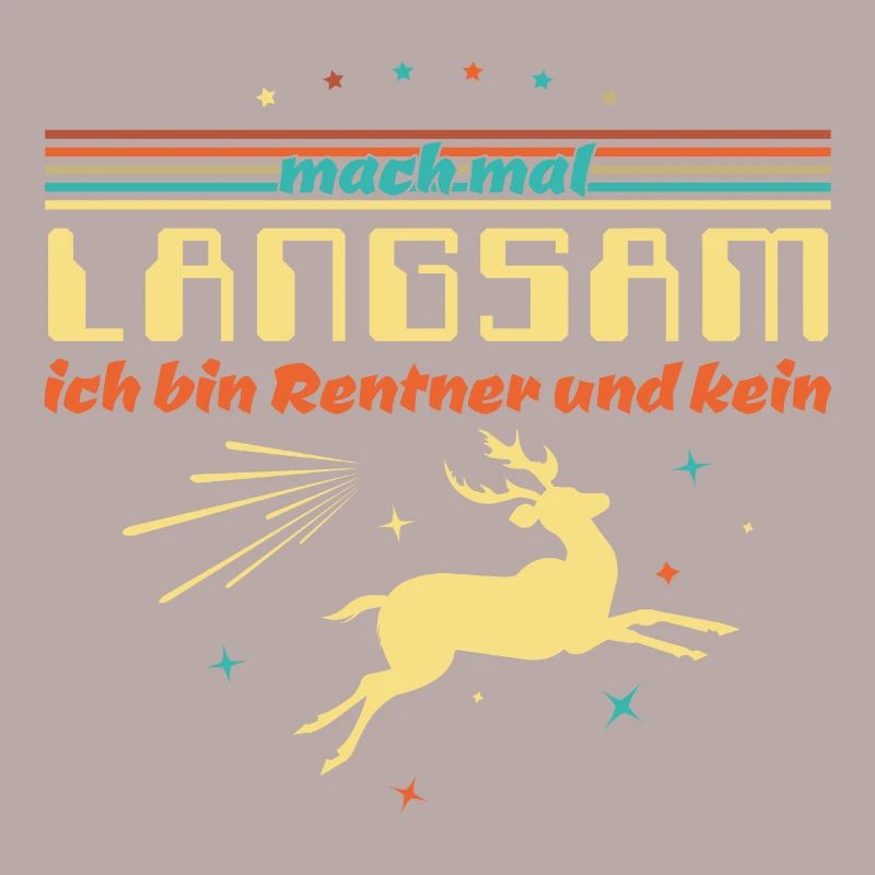 Lustiger Spruch - Mach mal langsam Rentner