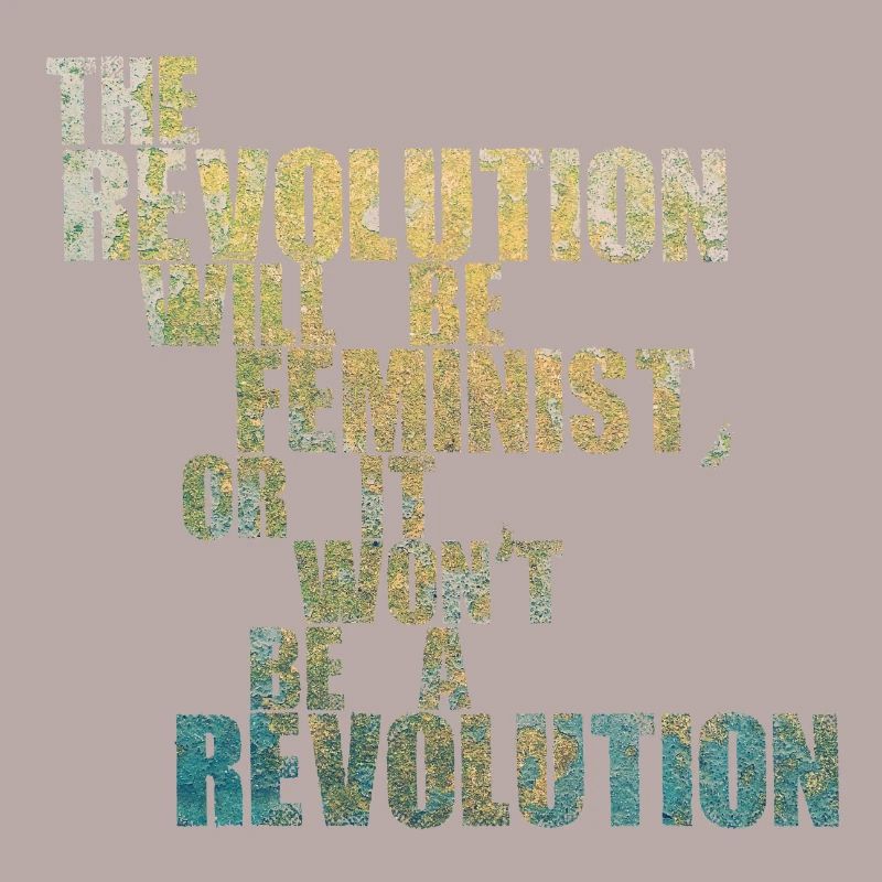 Die Revolution wird feministisch sein, oder wird sie es nicht sein