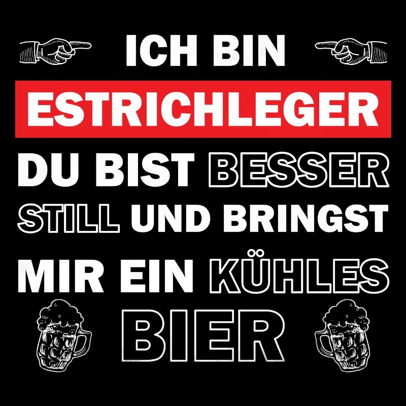Ich bin Estrichleger - du bist besser still