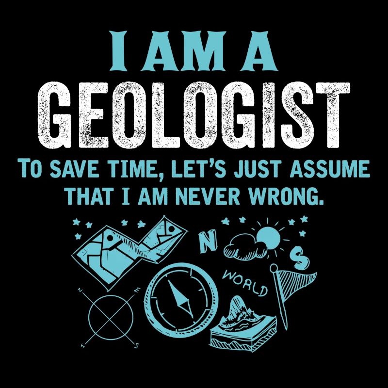 I Am A Geologist...