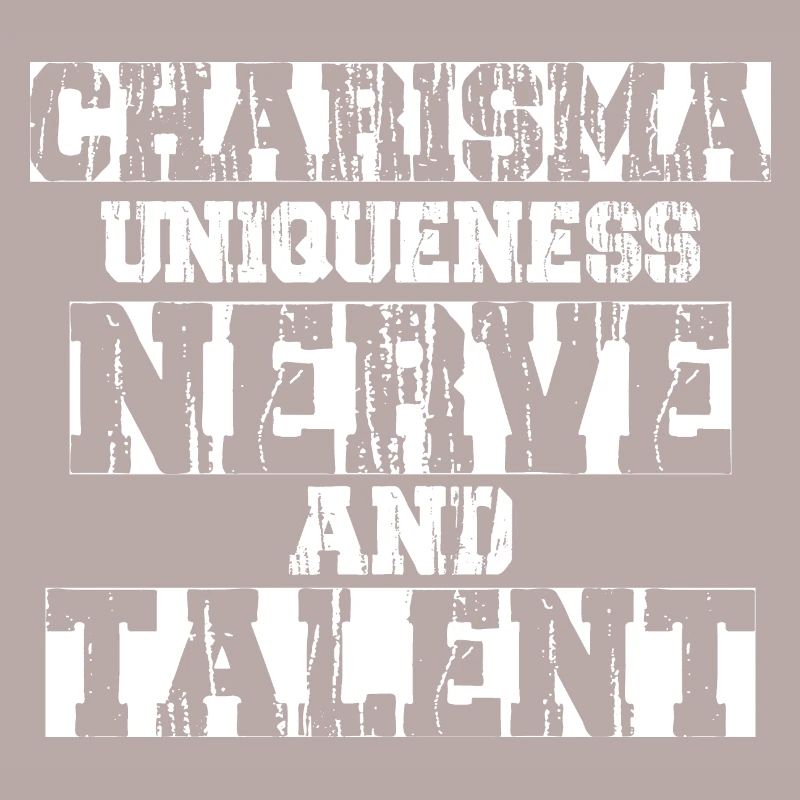 Charisma, Uniqueness, Nerve and Talent