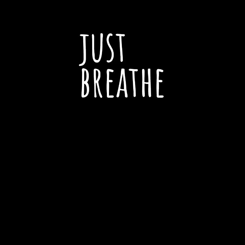 Just breathe