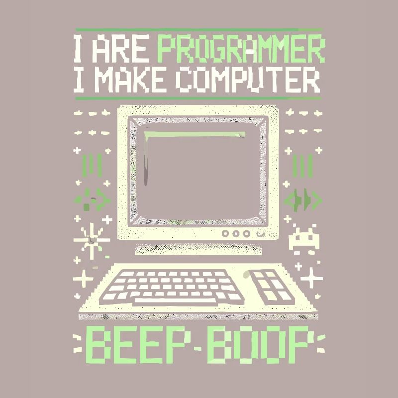 Ich bin Programmierer Ich mache Computer Piep Boop