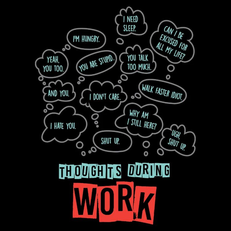 Thoughts During Work - Sarcastic Work