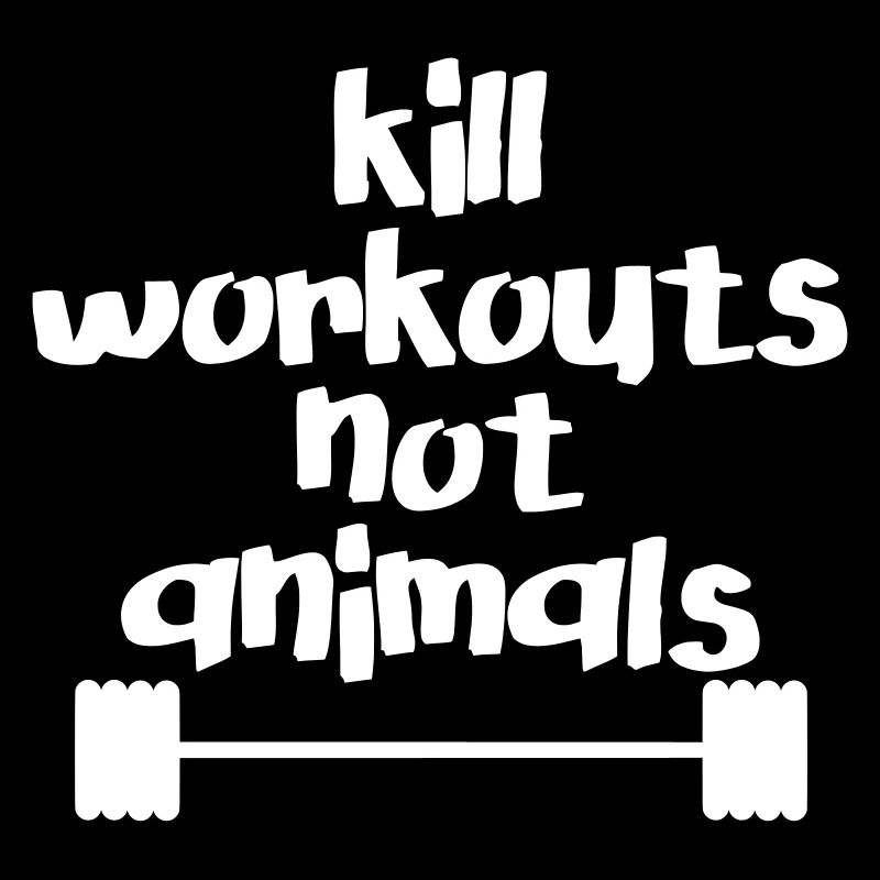 Kill workouts - not animals