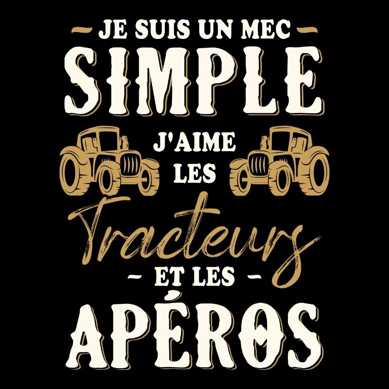 Un Mec Simple J'aime Les Tracteurs Et Les Apéros