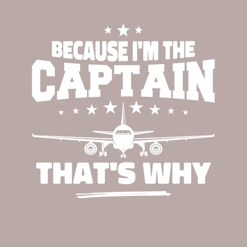 Because I'm The Captain That's Why Pilot Gift