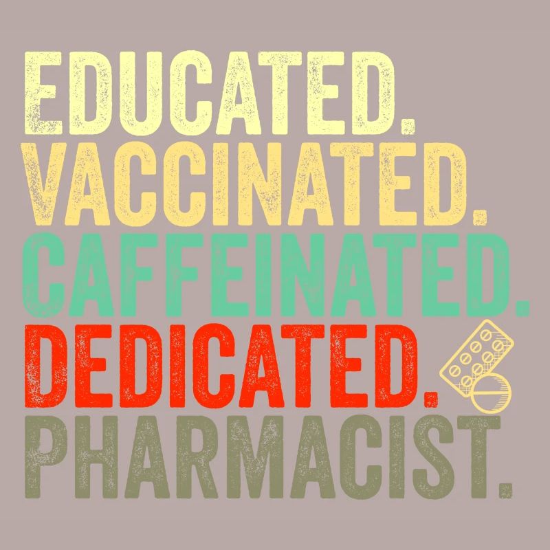 educated vaccinated caffeinated committed pharmacist