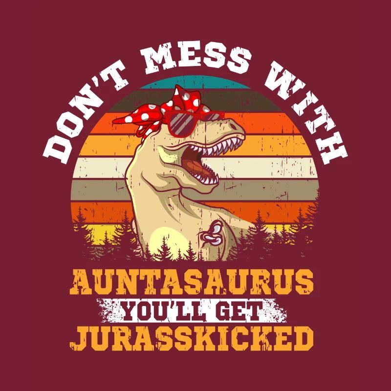 Don t Mess With Auntasaurus Jurasskicked Geschenk