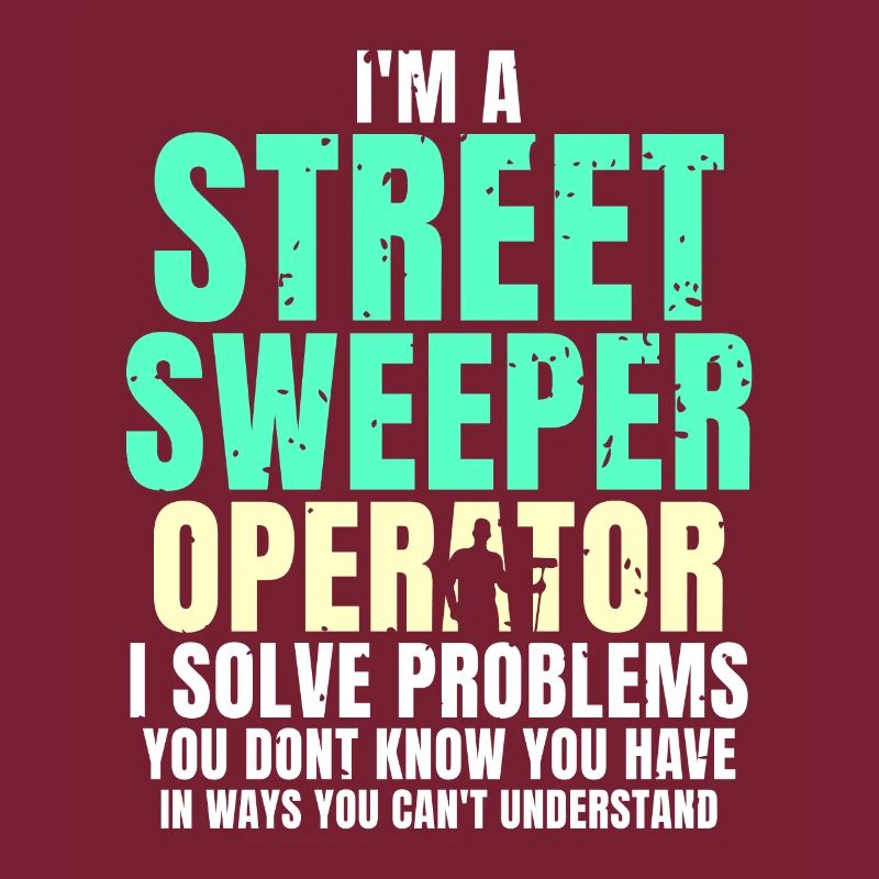 I'm a street sweeper operator