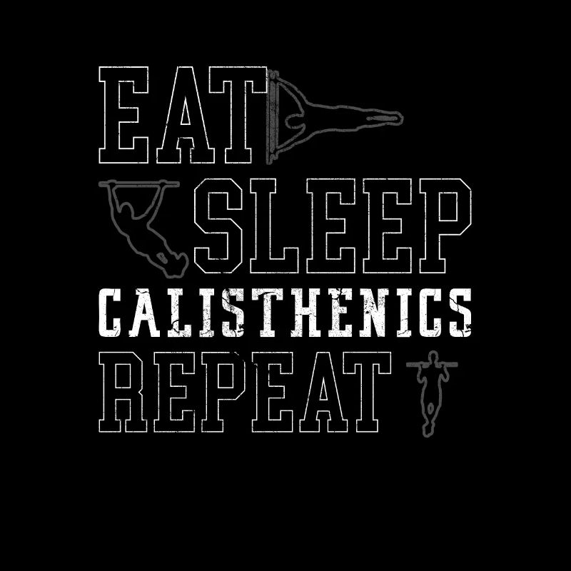 Eat Sleep Calisthenics Repeat