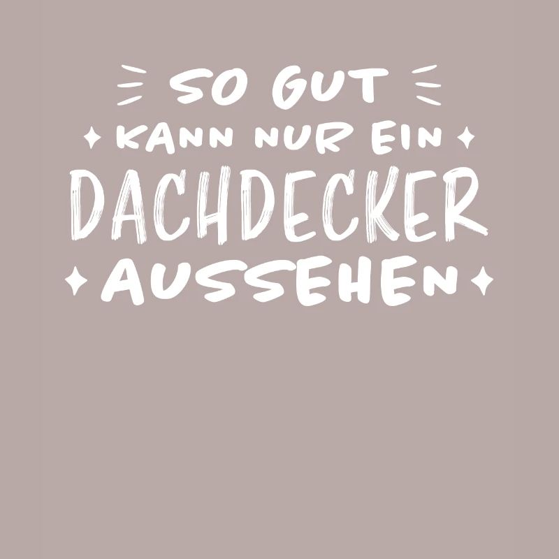 Dachdecker Handwerker Spruch Dachdecker Geschenk