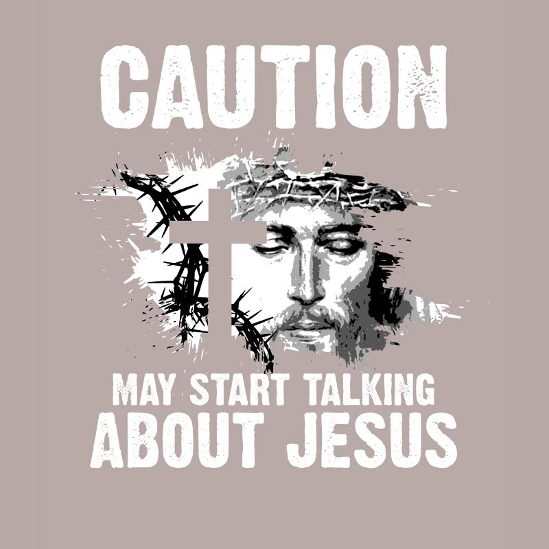 Caution May Start Talking About Jesus I Bible