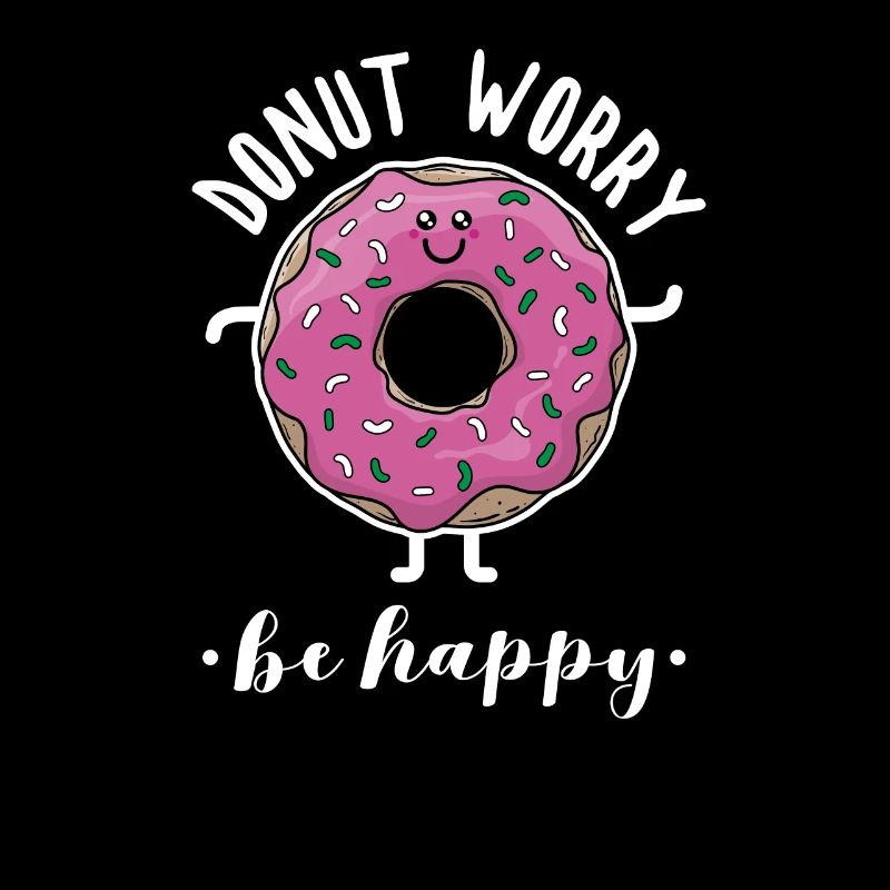 Donut Worry Be Happy Cute Baking Donut Lover