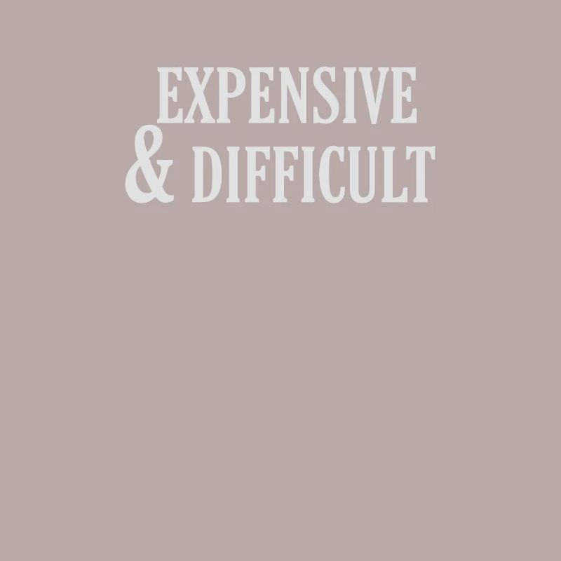Expensive and difficult