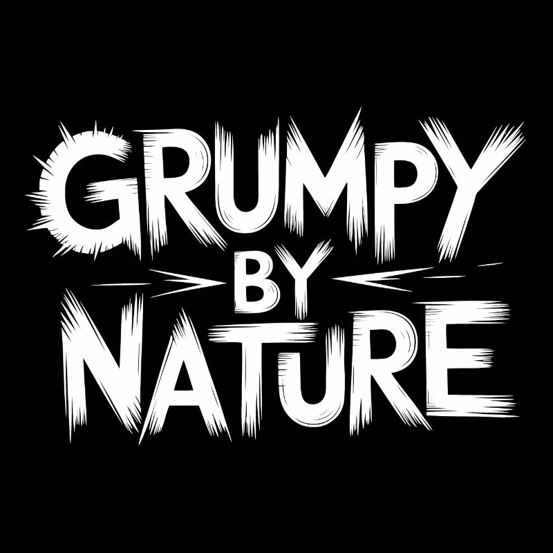 Bad-tempered and grumpy, leave me alone