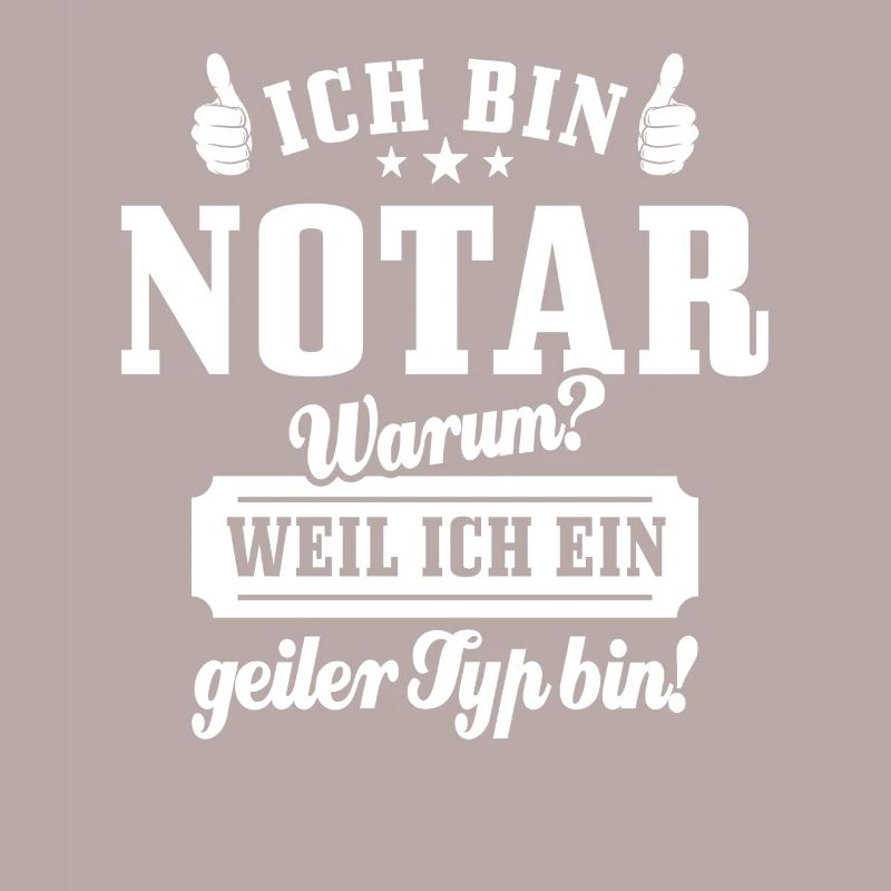 Ich bin Notar weil ich ein geiler Typ bin