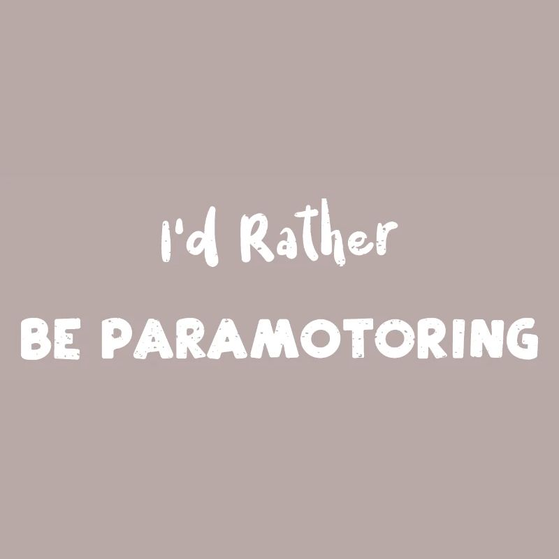 I'd Rather Be Paramotoring - Pilot
