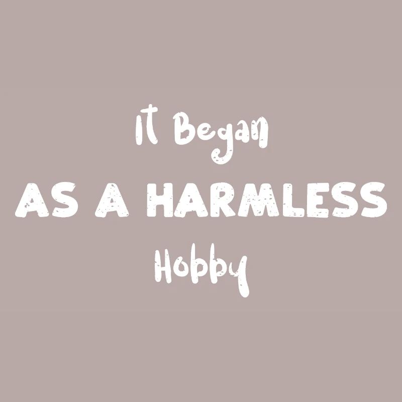 It Began As A Harmless Hobby