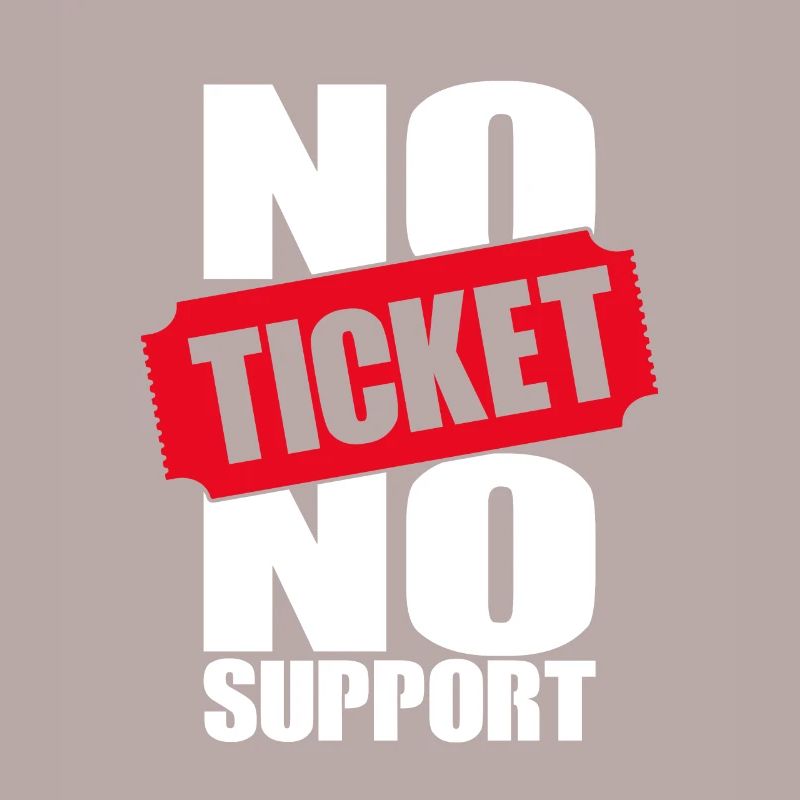 No Ticket No Support Computer Scientist IT Administrator
