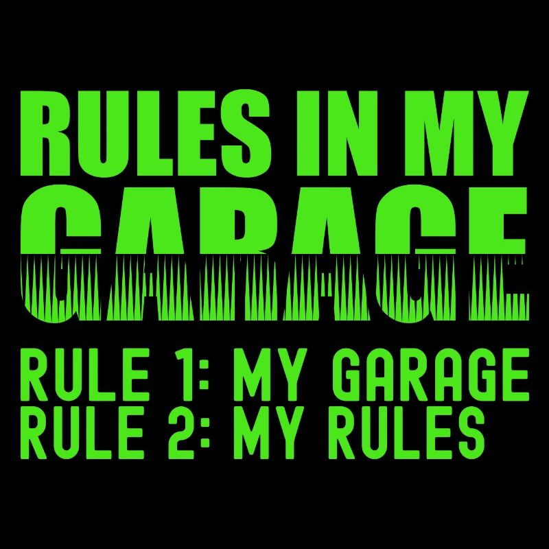 Garage Rules - Rule 1 My Garage Rule 2 My Rules