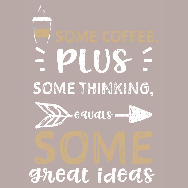 Some coffee, plus some thinking,...