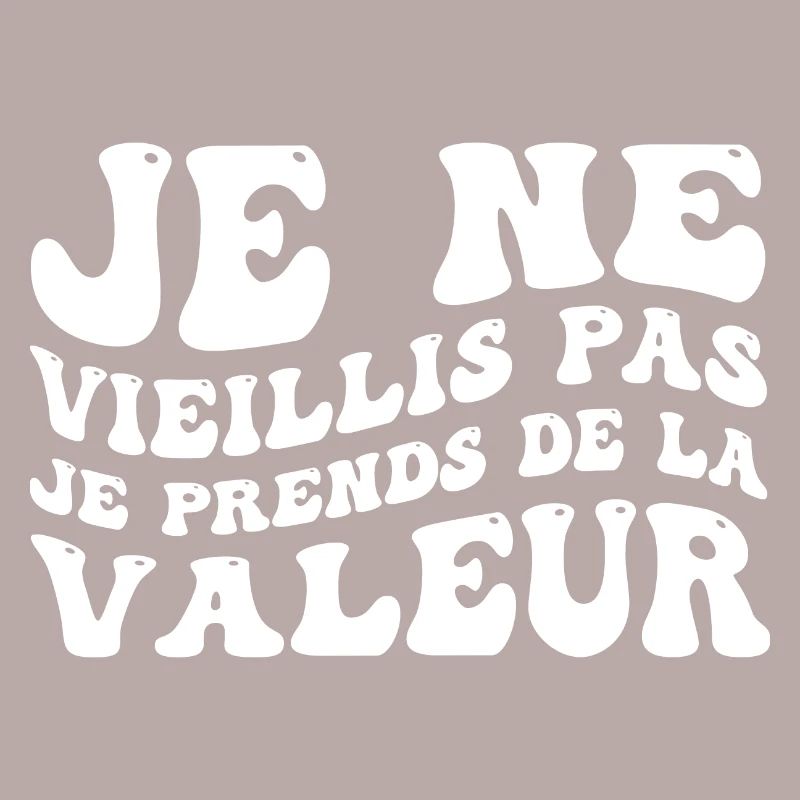I'm not getting old, I'm increasing in value