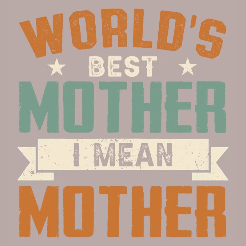 Die beste Mutter der Welt Ich meine Mutter